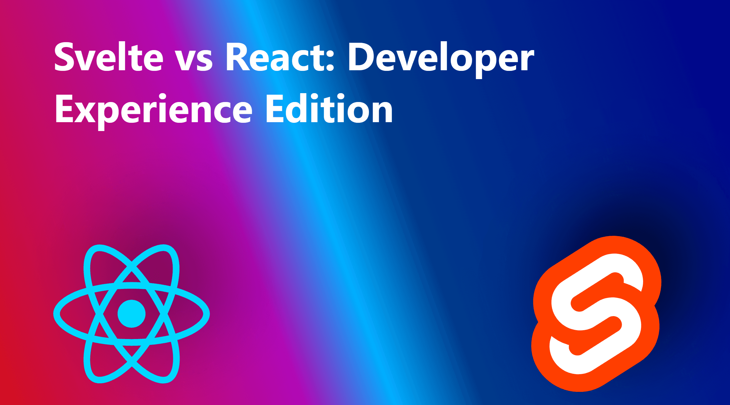 Svelte vs React:  Developer Experience Edition